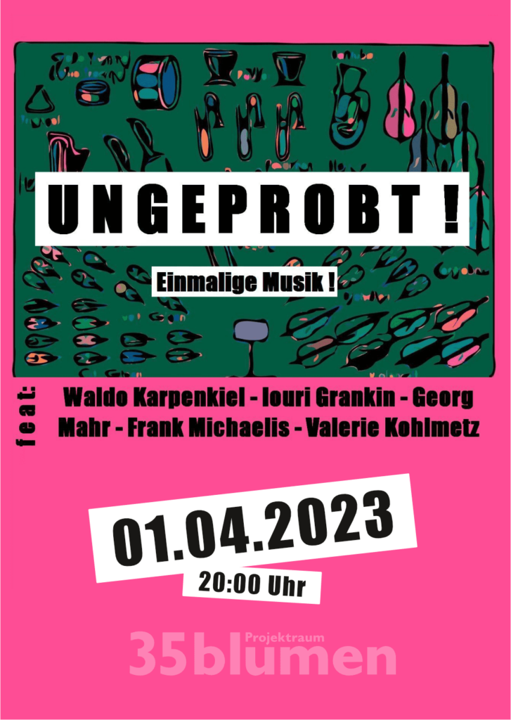 Read more about the article 35blumenmusik – “Ungeprobt!”